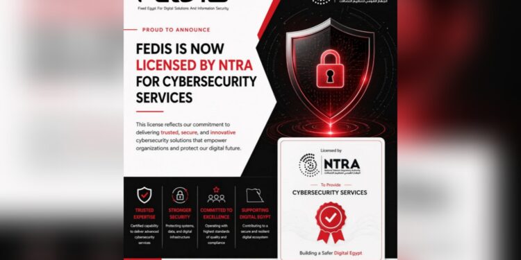 شركة فيكسد مصر “FEDIS” تحصل على الترخيص الرسمي لخدمات الأمن السيبراني من جهاز تنظيم الاتصالات